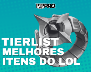 TIER LIST DOS MELHORES ITENS DO LOL – PATCH 14.15