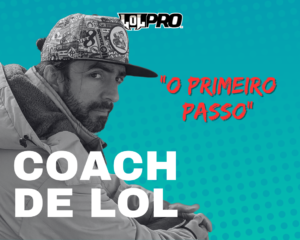 Coach de LoL – Primeiro passo para jogar melhor